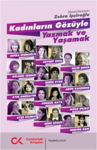 Kadınların Gözüyle Yazmak ve Yaşamak - Zehra İpşiroğlu - Cumhuriyet Ki