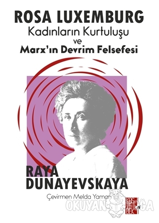 Kadınların Kurtuluşu ve Marx'ın Devrim Felsefesi - Raya Dunayevskaya -