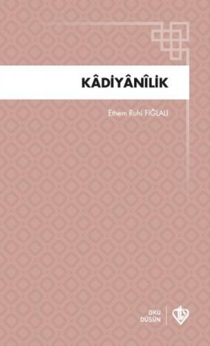 Kadiyanilik - Ethem Ruhi Fığl - Türkiye Diyanet Vakfı Yayınları