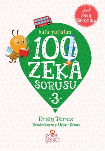 Kafa Patlatan 100 Zeka Sorusu 3 - Ersin Teres - Nesil Çocuk Yayınları