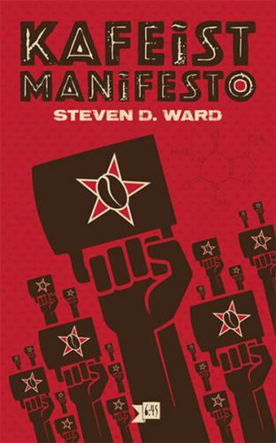 Kafeist Manifesto - Steven D. Ward - Altıkırkbeş Yayınları