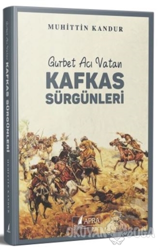 Kafkas Sürgünleri - Muhittin Kandur - Apra Yayıncılık