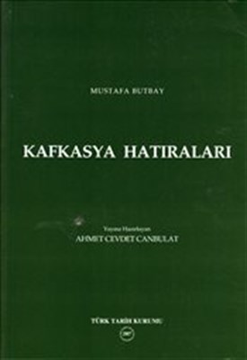 Kafkasya Hatıraları - Mustafa Butbay - Türk Tarih Kurumu