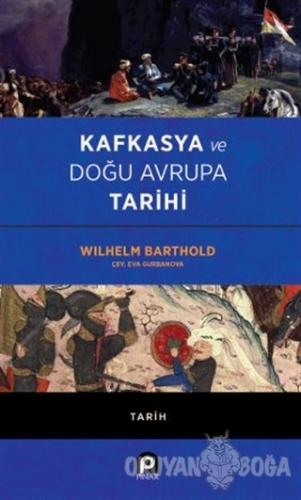Kafkasya ve Doğu Avrupa Tarihi - Wilhelm Barthold - Pınar Yayınları
