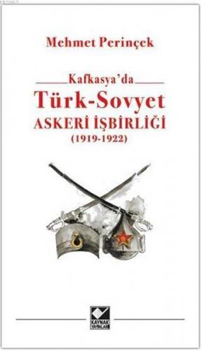 Kafkasya'da Türk - Sovyet Askeri İşbirliği - Mehmet Perinçek - Kaynak 