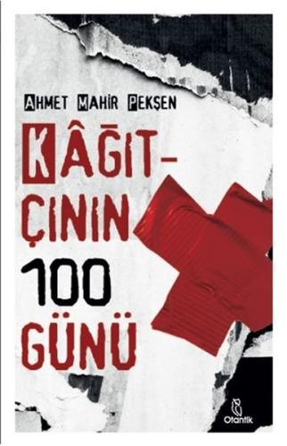 Kağıtçının 100 Günü - Ahmet Mahir Pekşen - Otantik Kitap