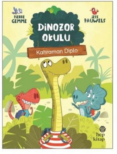 Kahraman Diplo - Dinozor Okulu - Pierre Gemme - Hep Kitap