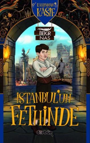 İstanbul'un Fethinde - Kahraman Kaşif - Bekir Nas - Dürbün Kitap