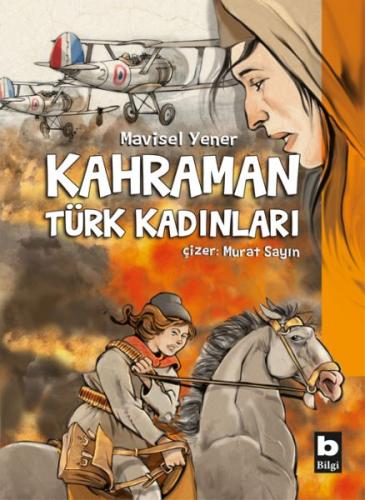 Kahraman Türk Kadınları (Ciltli) - Mavisel Yener - Bilgi Yayınevi