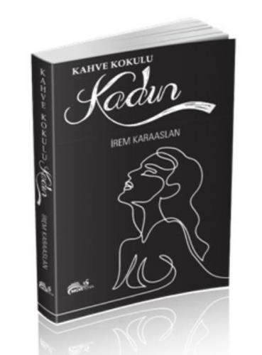 Kahve Kokulu Kadın - İrem Karaaslan - Mortena Yayınları