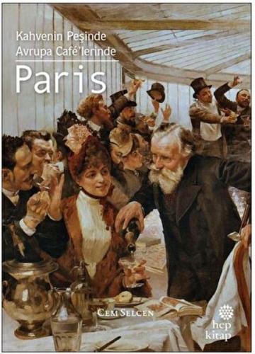Kahvenin Peşinde - Avrupa Cafe'lerinde Paris - Cem Selcen - Hep Kitap