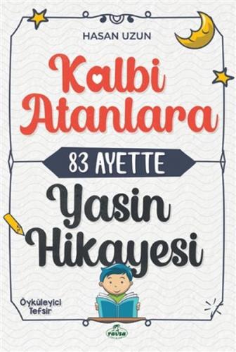 Kalbi Atanlara 83 Ayette Yasin Hikayesi - Hasan Uzun - Ravza Yayınları