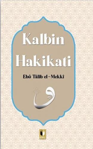 Kalbin Hakikati - Ebu Talib El-Mekki - Ehil Yayınları