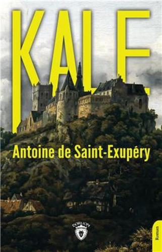 Kale - Antoine de Saint-Exupery - Dorlion Yayınevi