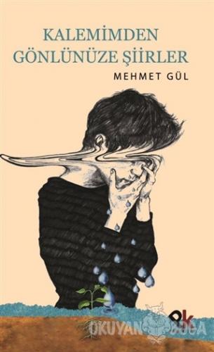 Kalemimden Gönlünüze Şiirler - Mehmet Gül - Panu Kitap