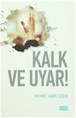 Kalk ve Uyar - Mehmet Hanifi Tosun - Sude Yayınları