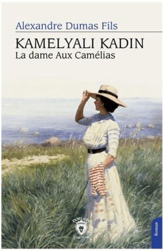Kamelyalı Kadın La Dame Aux Camelias - Alexandre Dumas Fils - Dorlion 