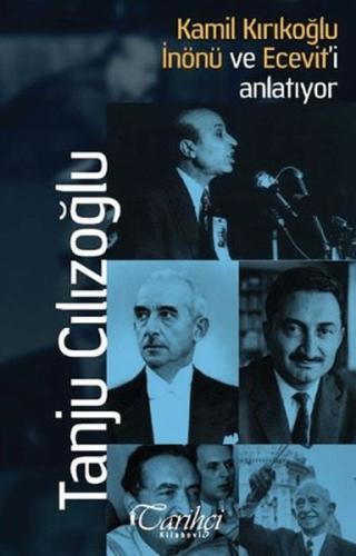 Kamil Kırıkoğlu İnönü ve Ecevit'i Anlatıyor - Tanju Cılızoğlu - Tarihç