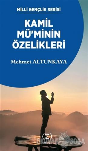 Kamil Mü'minin Özelikleri - Mehmet Altunkaya - Z Kitap
