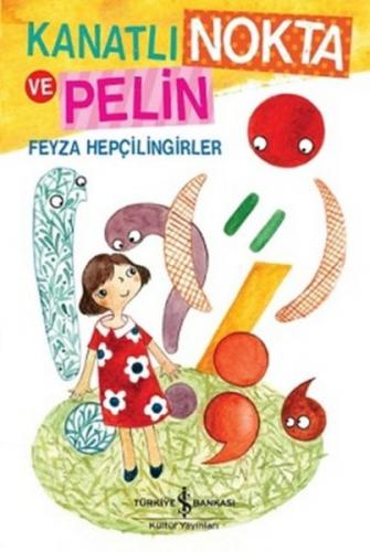 Kanatlı Nokta ve Pelin - Feyza Hepçilingirler - İş Bankası Kültür Yayı