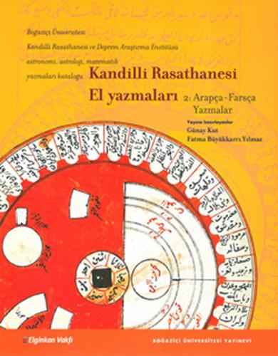 Kandilli Rasathanesi El Yazmaları Cilt 2: Arapça - Farsça Yazmalar - K