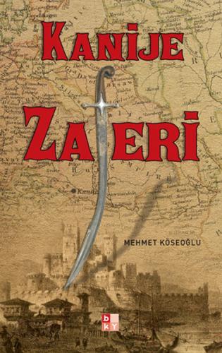 Kanije Zaferi - Mehmet Köseoğlu - Babıali Kültür Yayıncılığı