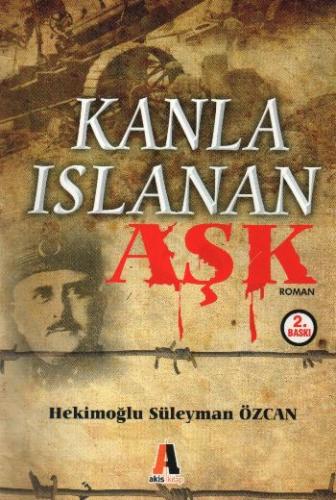 Kanla Islanan Aşk - Hekimoğlu Süleyman Özcan - Akis Kitap