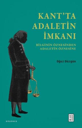 Kant’ta Adaletin İmkanı - Oğuz Düzgün - Ketebe Yayınları