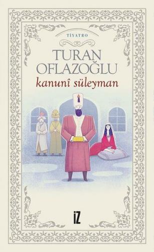 Kanuni Süleyman - Turan Oflazoğlu - İz Yayıncılık
