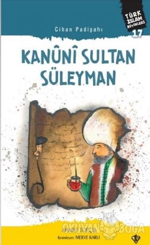 Kanuni Sultan Süleyman - Cihan Padişahı - Ahmet Topçu - Türkiye Diyane