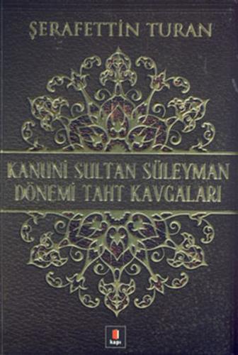 Kanuni Sultan Süleyman Dönemi Taht Kavgaları - Şerafettin Turan - Kapı
