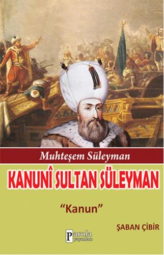 Muhteşem Süleyman: Kanuni Sultan Süleyman - Şaban Çibir - Parola Yayın