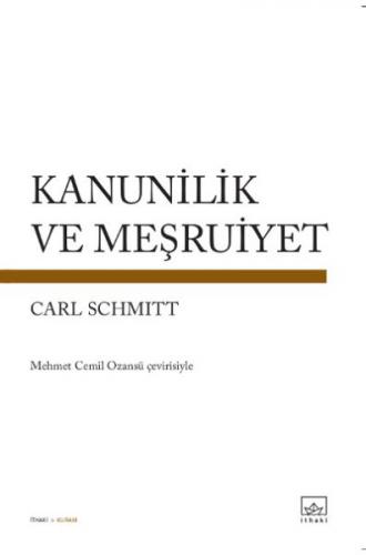 Kanunilik ve Meşruiyet - Carl Schmitt - İthaki Yayınları