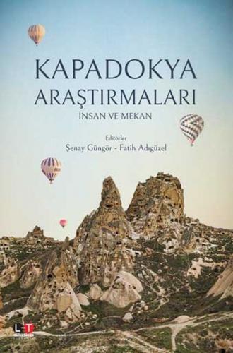 Kapadokya Araştırmaları İnsan ve Mekan - Şenay Güngör - Literatürk Aca