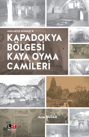 Kapadokya Bölgesi Kaya Oyma Camileri - Ayşe Budak - Literatürk Academi
