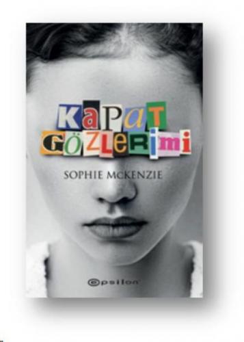 Kapat Gözlerimi - Sophie McKenzie - Epsilon Yayınevi