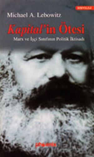Kapital'in Ötesi Marx ve İşçi Sınıfının Politik İktisadı - Michael A. 
