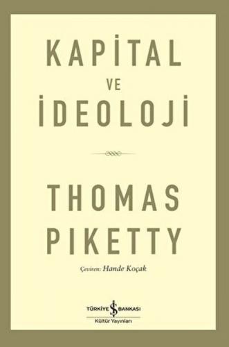 Kapital ve İdeoloji - Thomas Piketty - İş Bankası Kültür Yayınları
