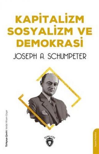 Kapitalizm Sosyalizm ve Demokrasi - Joseph A. Schumpeter - Dorlion Yay