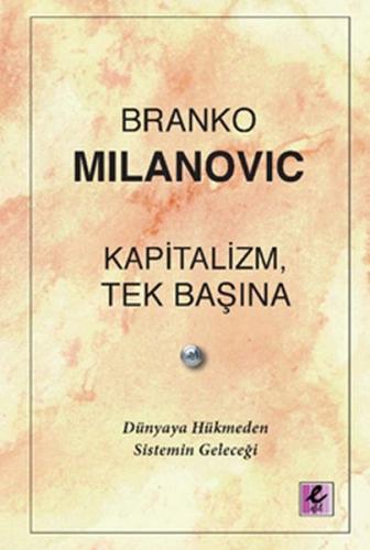 Kapitalizm, Tek Başına - Branko Milanovic - Efil Yayınevi