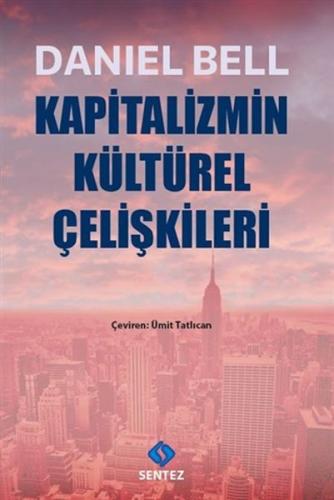 Kapitalizmin Kültürel Çelişkileri - Daniel Bell - Sentez Yayınları