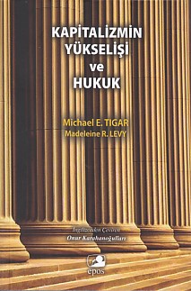 Kapitalizmin Yükselişi ve Hukuk - Michael E. Tigar - Epos Yayınları