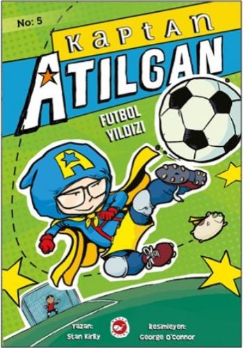 Kaptan Atılgan 5: Futbol Yıldızı - Stan Kirby - Beyaz Balina Yayınları