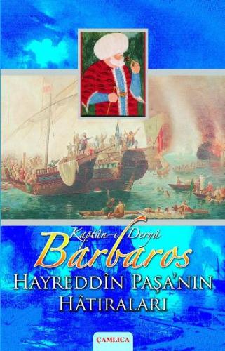Barbaros Hayrettin Paşa'nın Hatıraları - Seyyid Muradi Reis - Çamlıca 