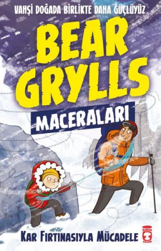 Kar Fırtınasıyla Mücadele - Bear Grylls Maceraları - Bear Grylls - Tim