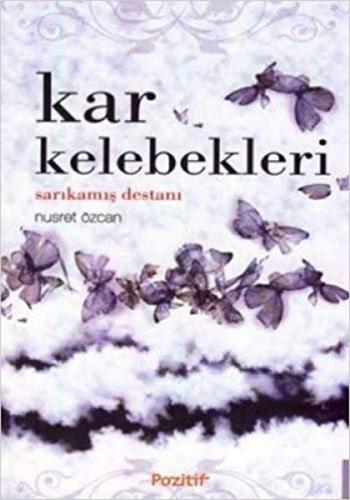 Kar Kelebekleri - Sarıkamış Destanı - Nusret Özcan - Pozitif Yayınları
