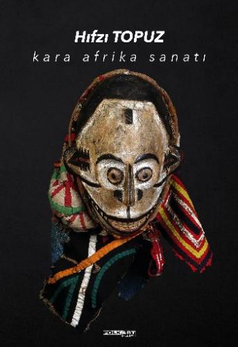 Kara Afrika Sanatı (Ciltli) - Hıfzı Topuz - Folkart Gallery Yayınları
