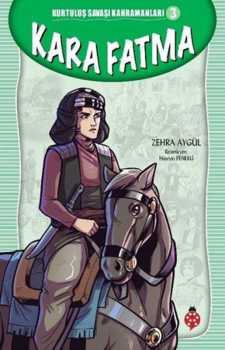 Kara Fatma - Kurtuluş Savaşı Kahramanları 3 - Zehra Aygül - Uğurböceği