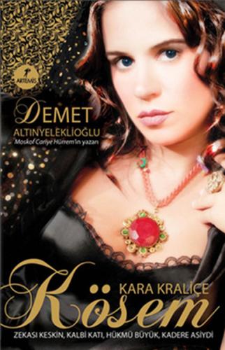 Kara Kraliçe Kösem - Demet Altınyeleklioğlu - Artemis Yayınları