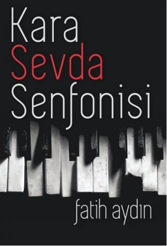 Kara Sevda Senfonisi - Fatih Aydın - Kavim Yayıncılık